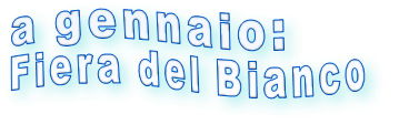 a gennaio:   Fiera del Bianco