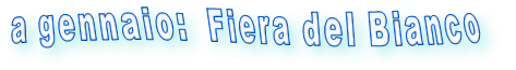 a gennaio:  Fiera del Bianco