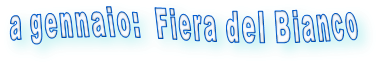 a gennaio:  Fiera del Bianco