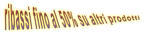 ribassi fino al 50% su altri prodotti